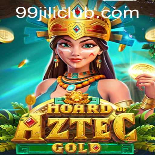 Hoard of Aztec Gold: A Modern Gaming Experience with 99jili Club